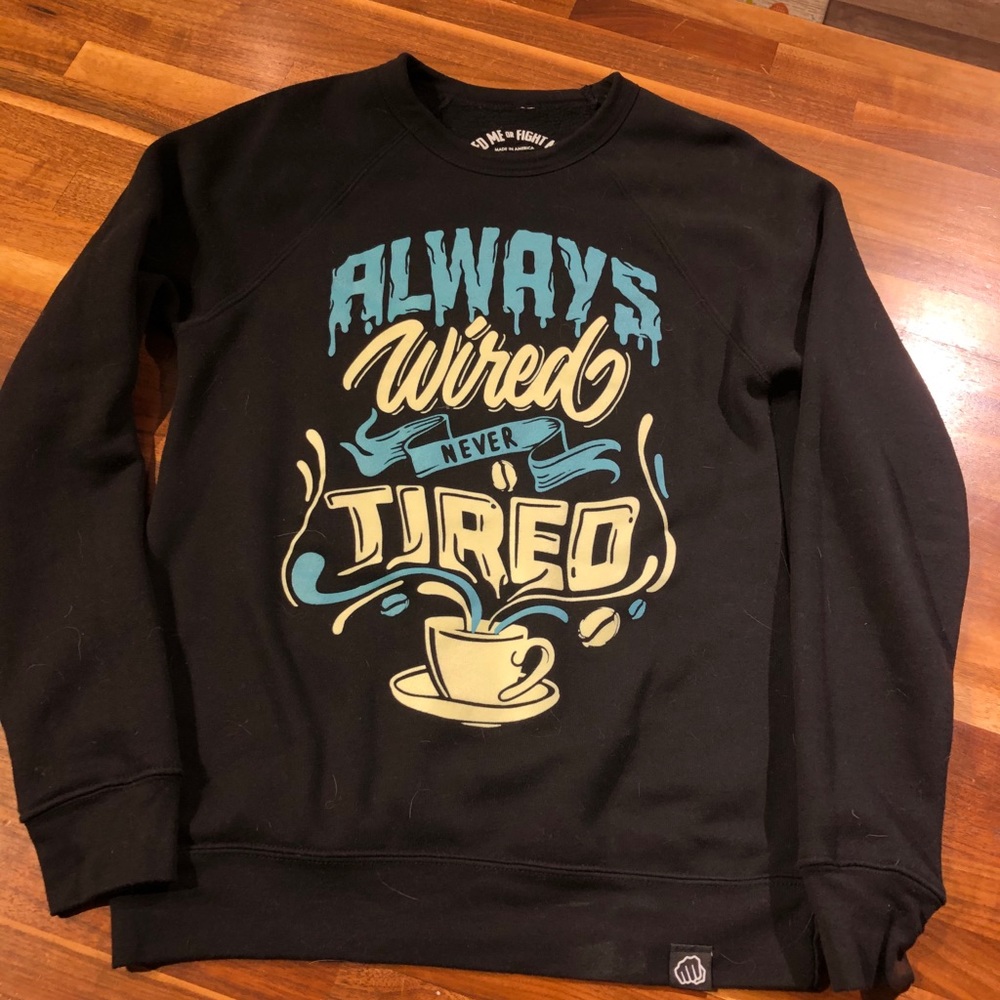 FMFM Always wired never tired crew neck sweatshirt